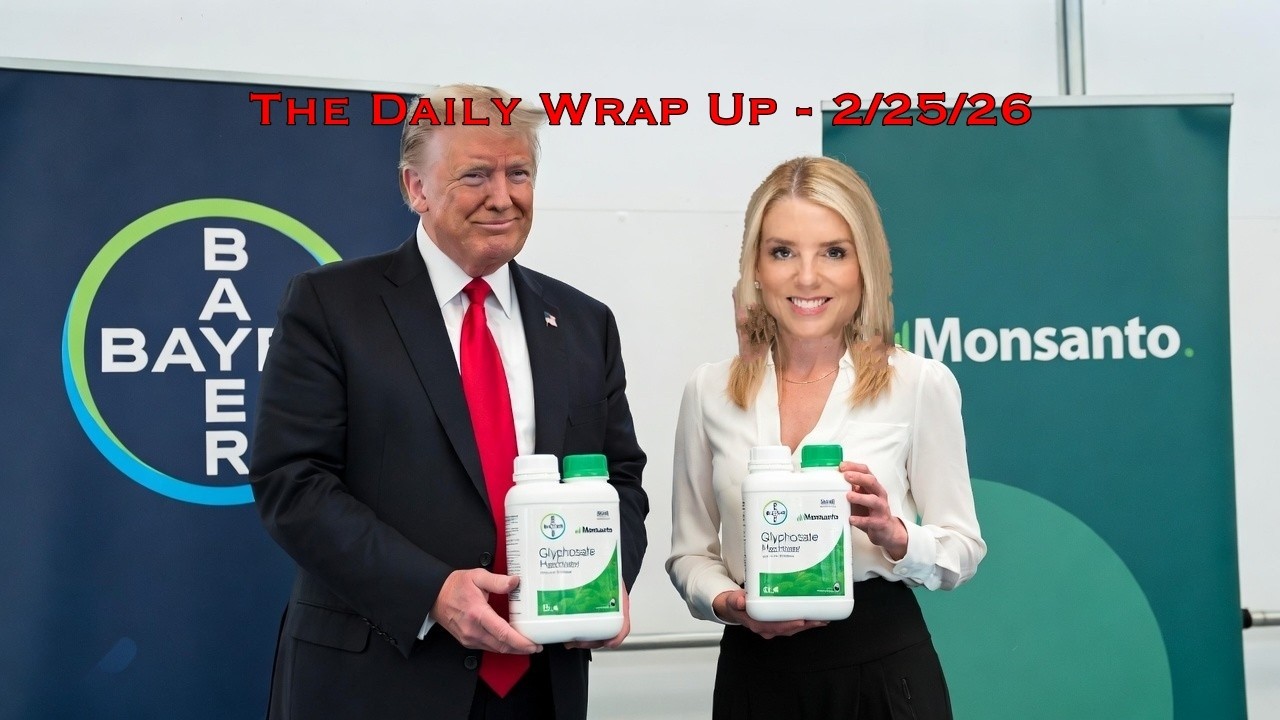 Pam Bondi's DOJ Seeks Bayer/Monsanto Glyphosate Immunity & Trump's Looming Attack On Iran For Israel