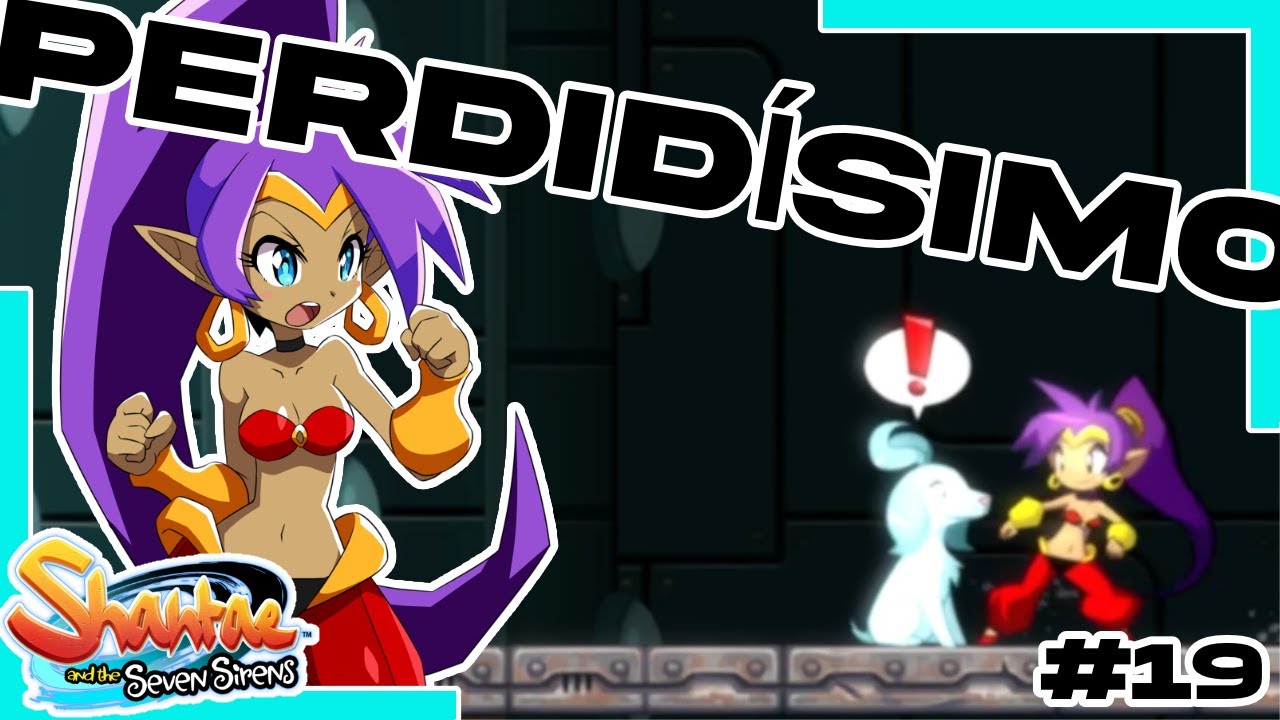 Demostrando mi gran habilidad de orientación - Shantae and the Seven Sirens #19