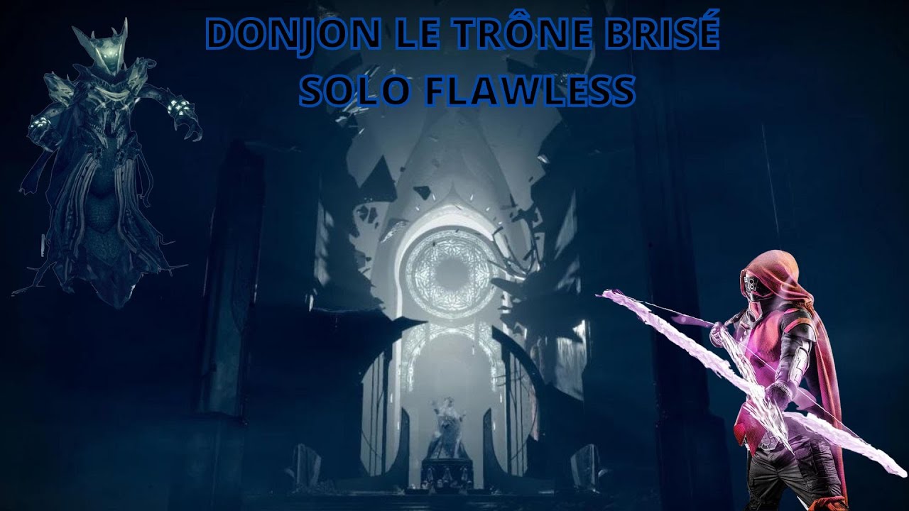 Destiny 2 Donjon Solo Flawless Le Trône Brisé (Saison 19)