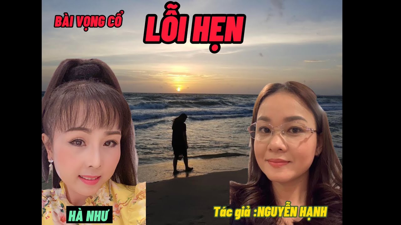 Bài vọng cổ: LỖI HẸN, ca mà rơi nước mắt ...... sáng tác: NGUYỄN HẠNH ( cô luật sư dễ thương)