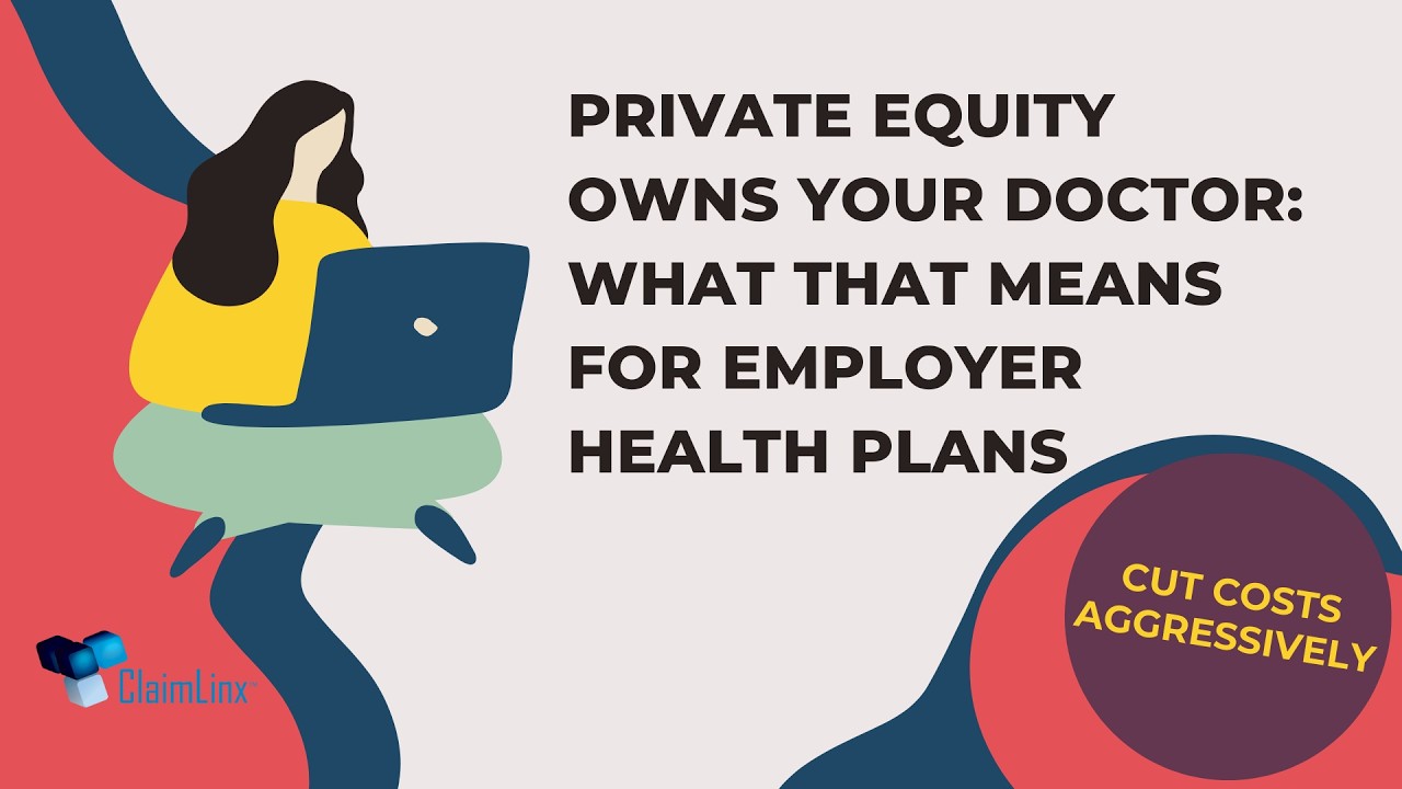 Private Equity Owns Your Doctor: What That Means for Employer Health Plans