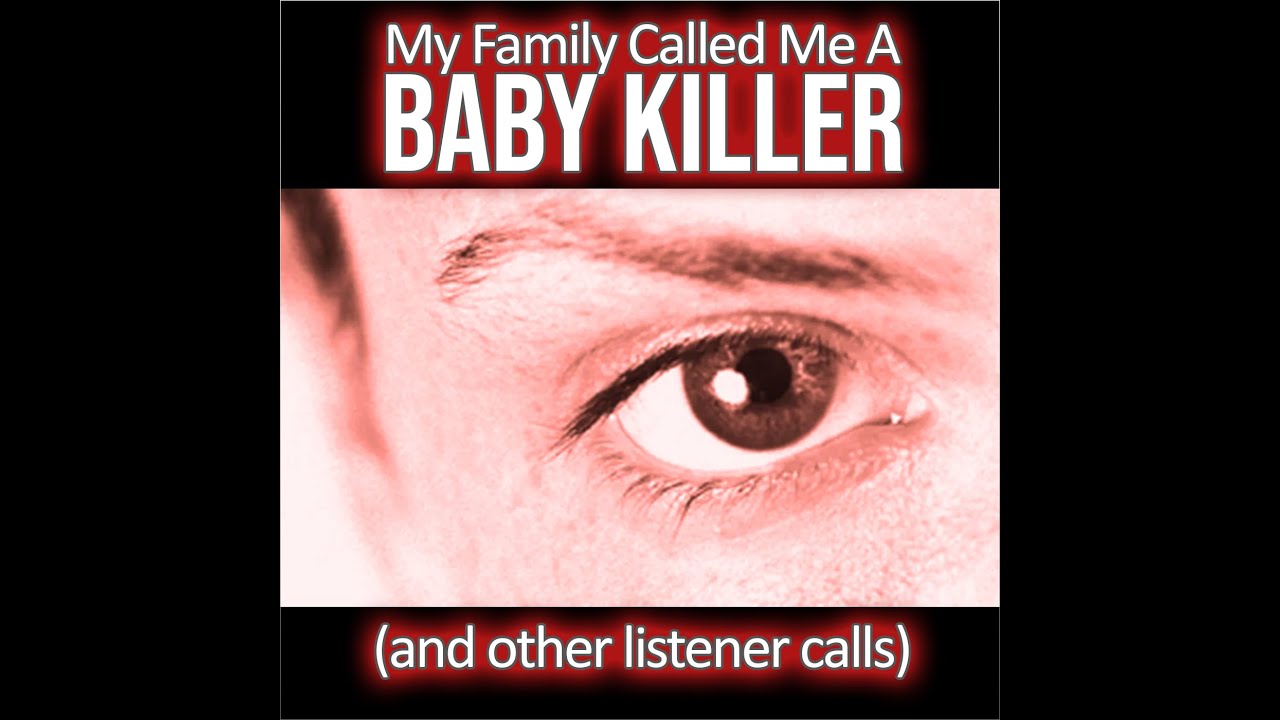 My Family Called Me a Baby Killer (and other listener calls)