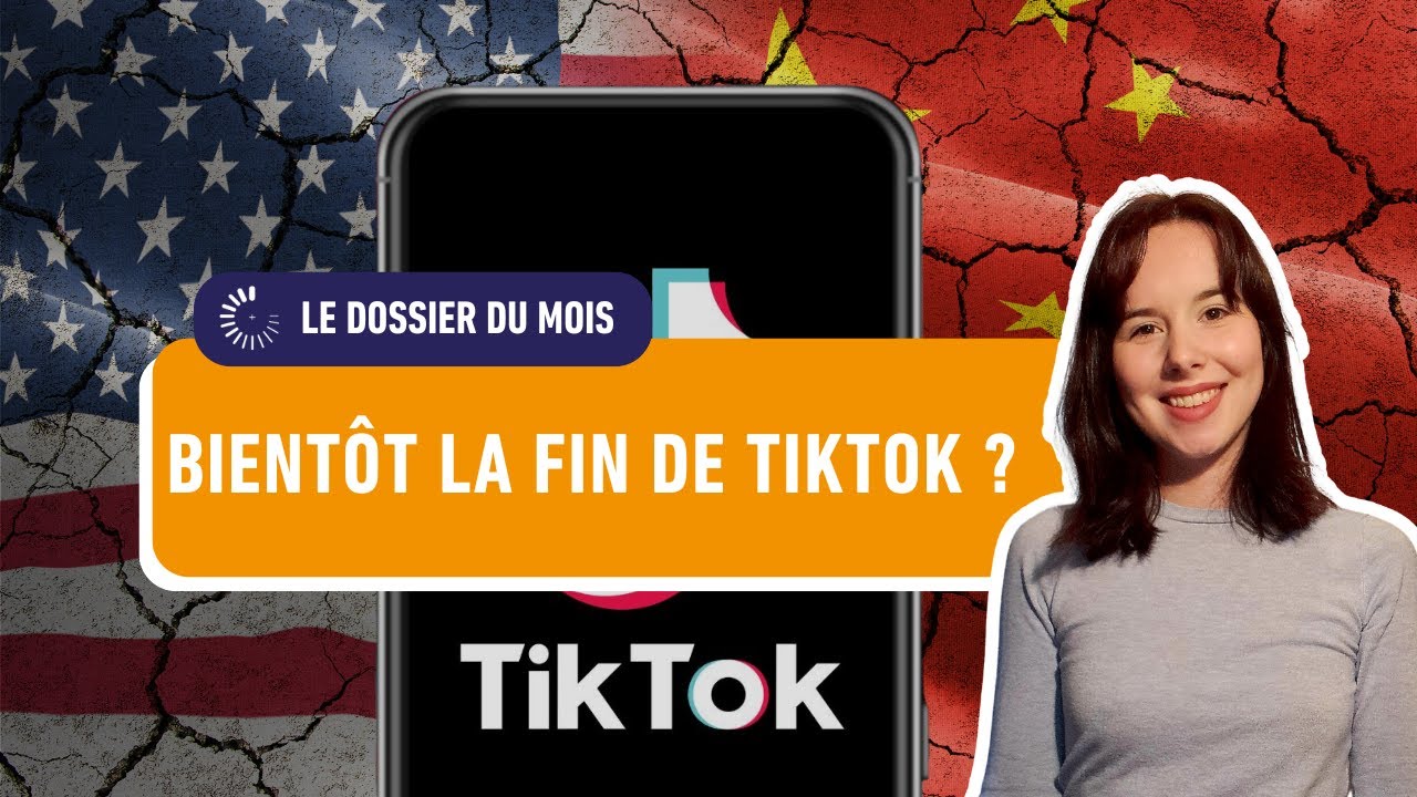 Bientôt la fin de TikTok ? On t'explique | Le dossier