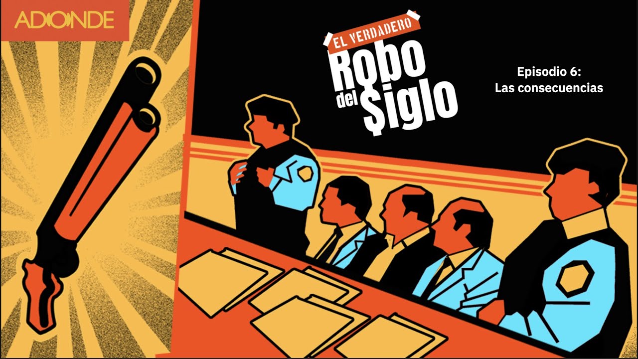 El Verdadero Robo del Siglo - Episodio 6: Las consecuencias