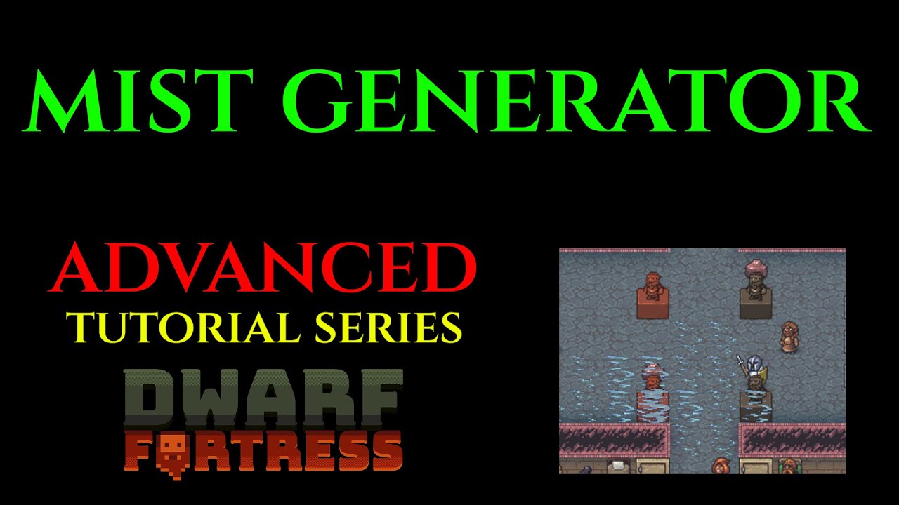 MIST GENERATOR - Advanced Guide DWARF FORTRESS Guide Ep 18