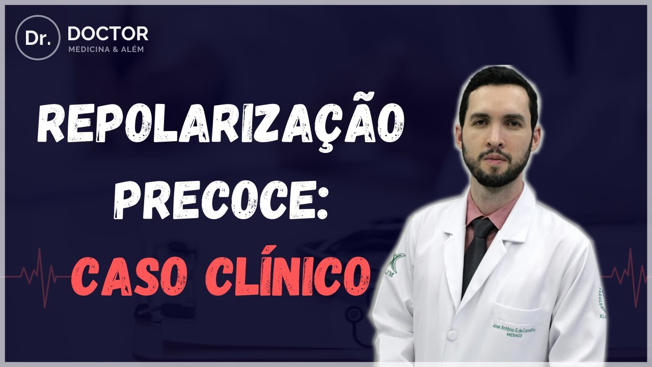 REPOLARIZAÇÃO PRECOCE: CASO CLÍNICO