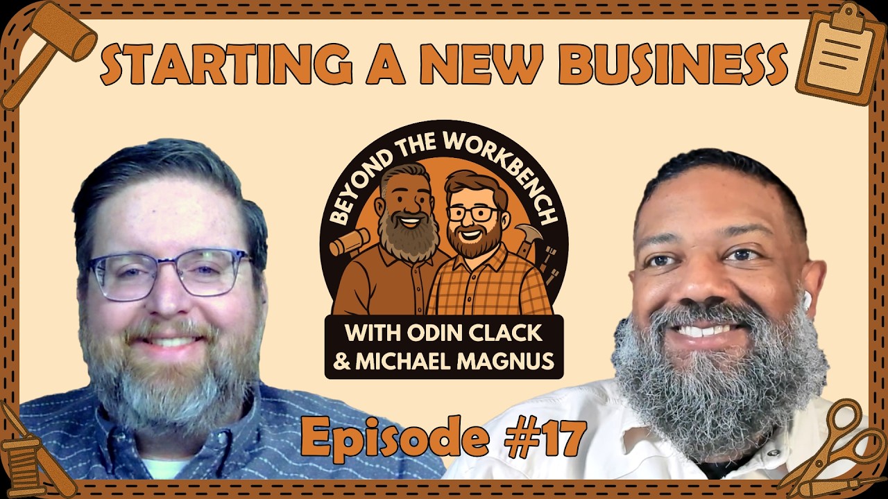 Starting a New Business | Beyond the Workbench #17