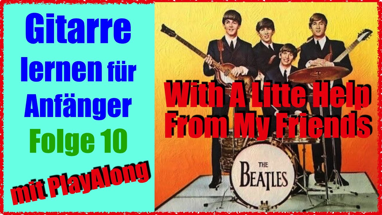 Gitarre lernen für Anfänger [Folge 10] With A Little Help From My Friends [The Beatles] + PlayAlong