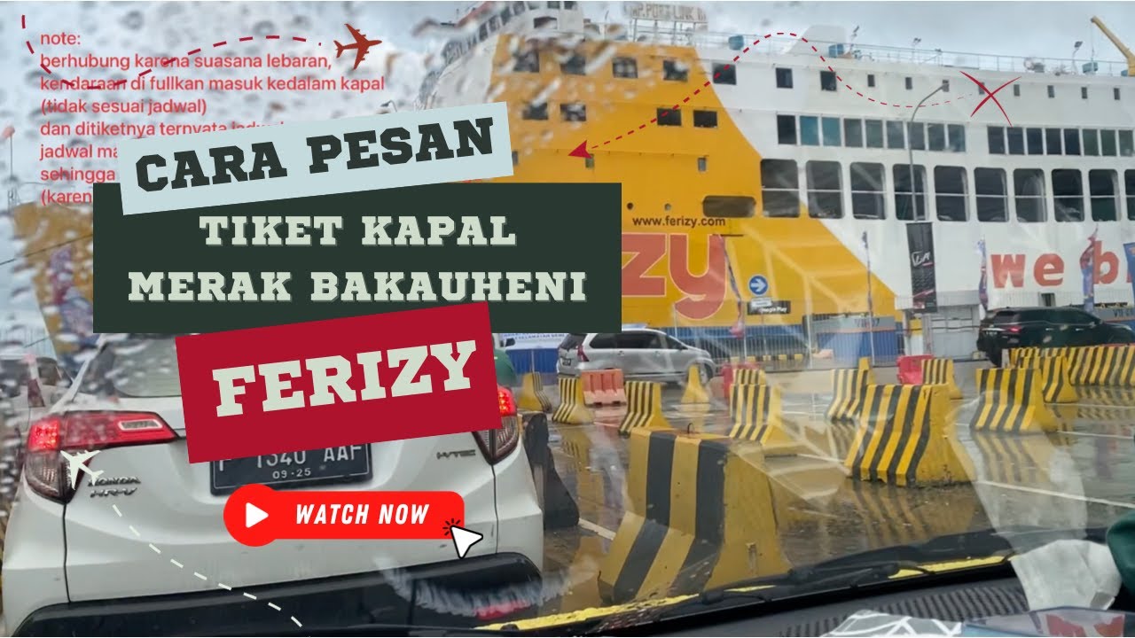 CARA PESAN TIKET KAPAL FERRY DARI PELABUHAN BAKAUHENI MENUJU PELABUHAN MERAK MELALUI APLIKASI FERIZY