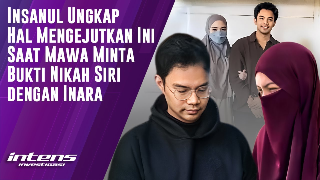 Insanul Ungkap Ini Saat Mawa Minta Bukti Nikah Siri Dengan Inara | Intens Investigasi | Eps 6240