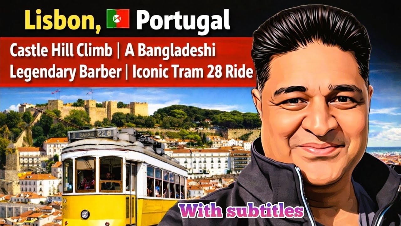 Lisbon, 🇵🇹 Portugal | Castle Hill Climb | A Bangladeshi Legendary Barber | Iconic Tram 28 ride | Ep3