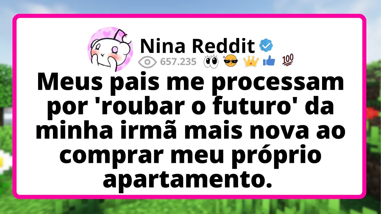 Meus PAIS me processam por 'roubar o futuro' da MINHA irmã mais nova ao comprar MEU próprio...