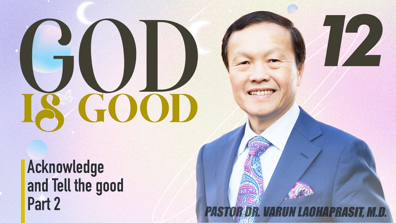 12/18 Acknowledge and tell the good, Part 2 - God Is Good