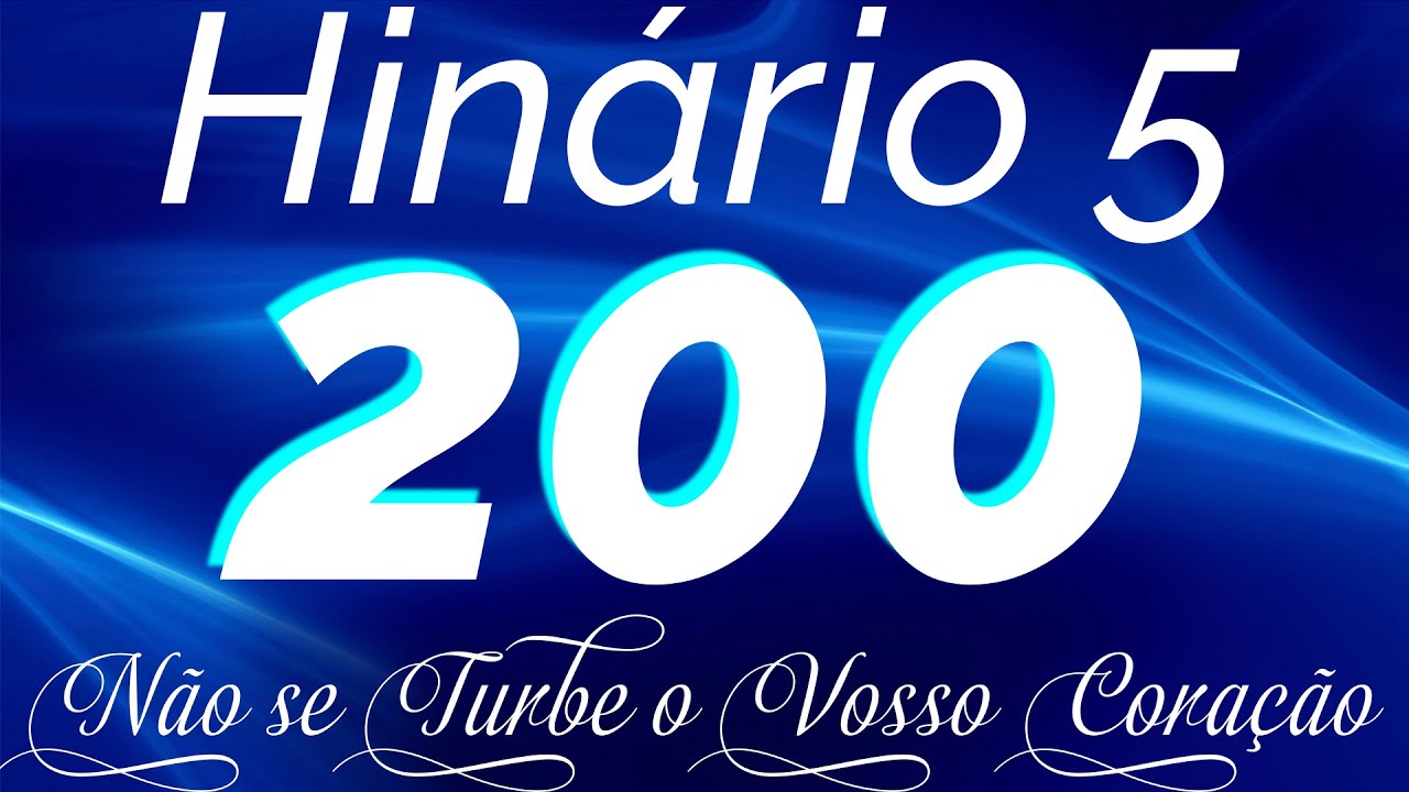 HINO 200 CCB (MAIS ORIGINAL) - N&atilde;o se Turbe o Vosso Cora&ccedil;&atilde;o - HIN&Aacute;RIO 5 COM LETRAS