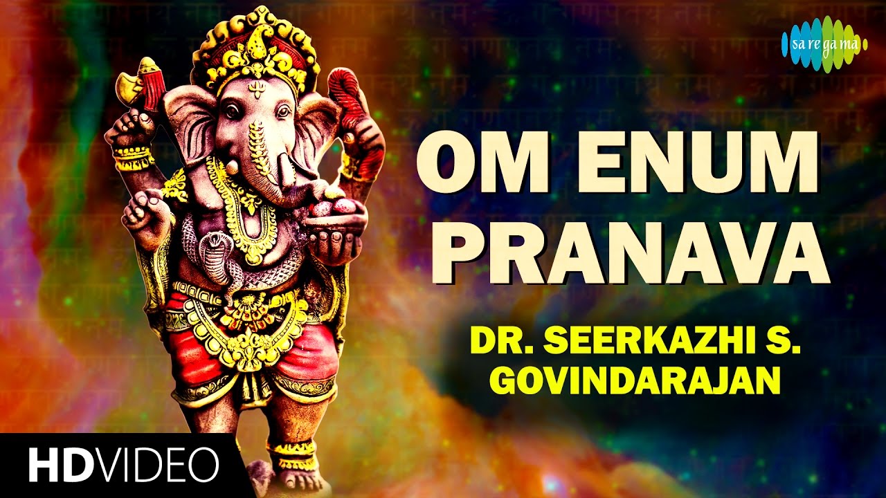 Om Enum Pranava | HD Tamil Devotional Video | Seerkazhi S. Govindarajan | Vinayagar Songs