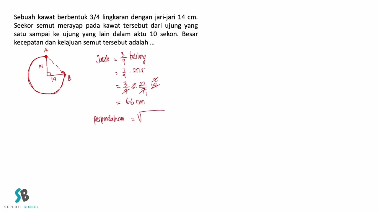 Sebuah kawat berbentuk 34 lingkaran dengan jari jari 14 cm  Seekor semut merayap pada kawat tersebut