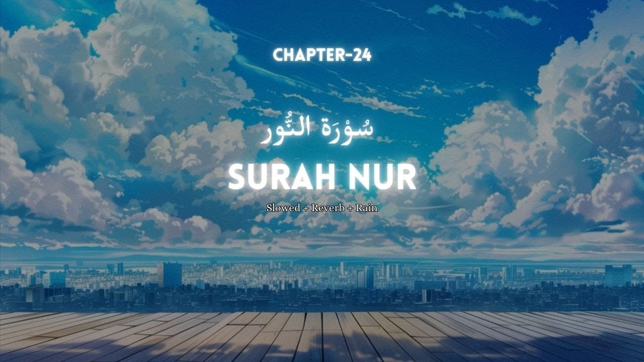 Surah An-Nūr (Chapter 24) | Lo-Fi Quran for Peace & Reflection | Abdur-Rahman as-Sudais