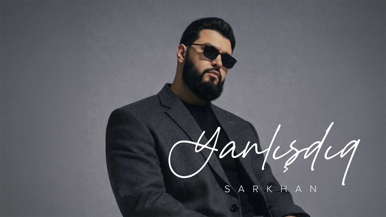 Sarkhan – Yanlışdıq (Rəsmi Musiqi Videosu)