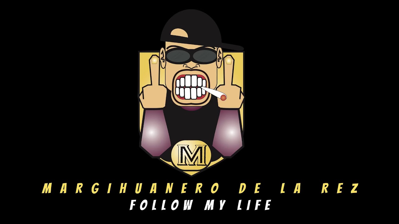 MARGIHUANERO - FOLLOW MY LIFE