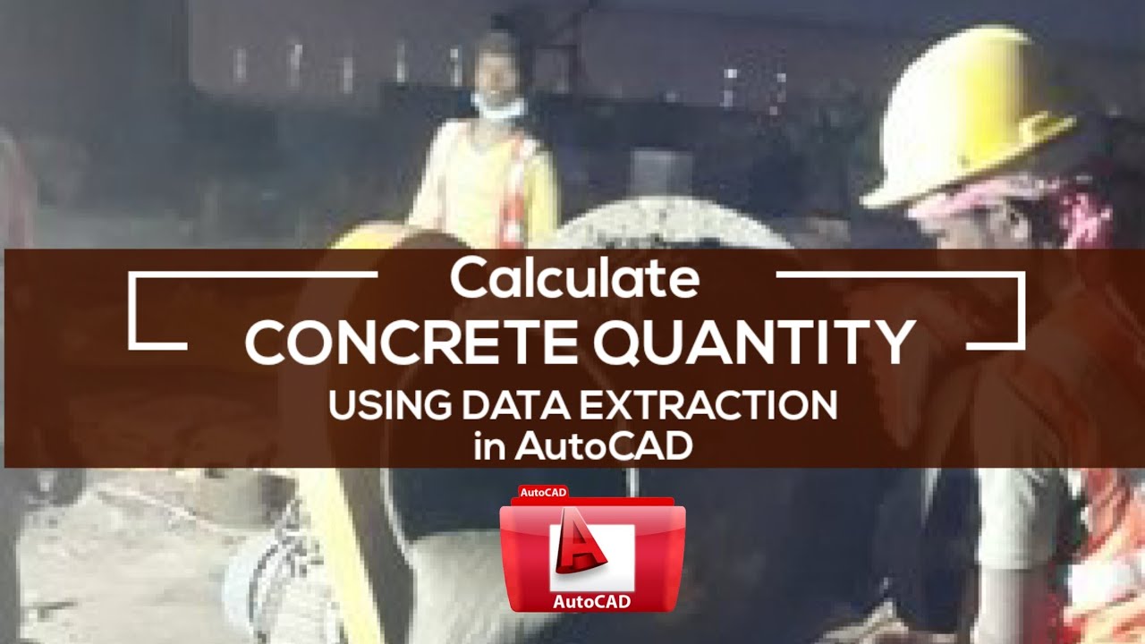 How to calculate Concrete Quantity using DATAEXTRACTION in AutoCAD And EXCEL