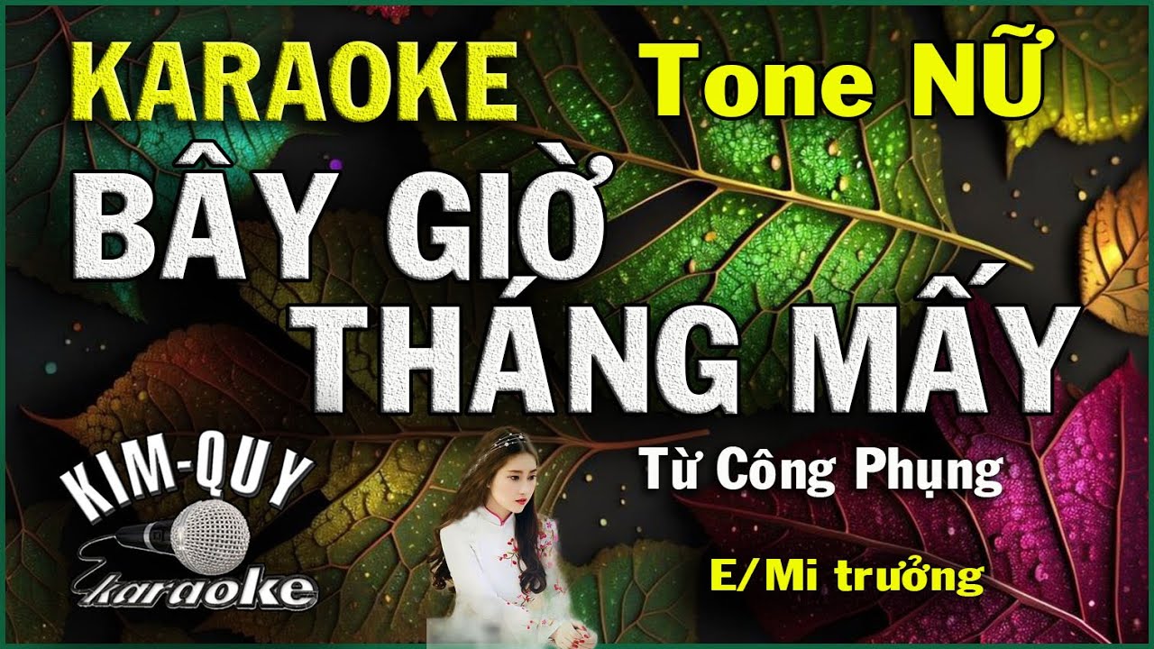 Karaoke BÂY GIỜ THÁNG MẤY - Bossa Nova - Tone NỮ ( E/Mi Trưởng ) KIM QUY Karaoke