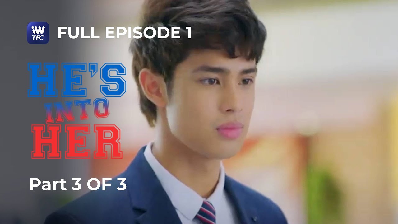 He's Into Her | Season 1 | Episode 1  | Part 3 of 3 | iWantTFC Originals Playback