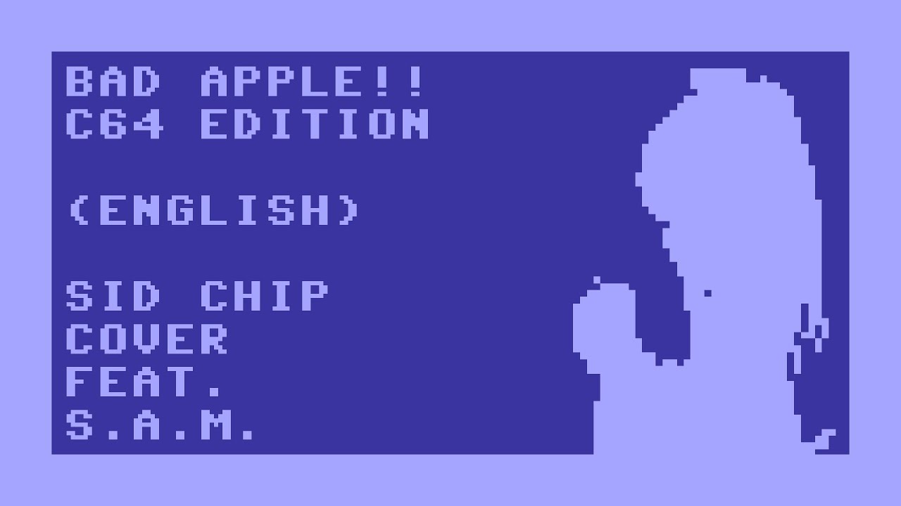 [english] bad apple!! 64 (commodore 64 SID chip cover feat. S.A.M.)