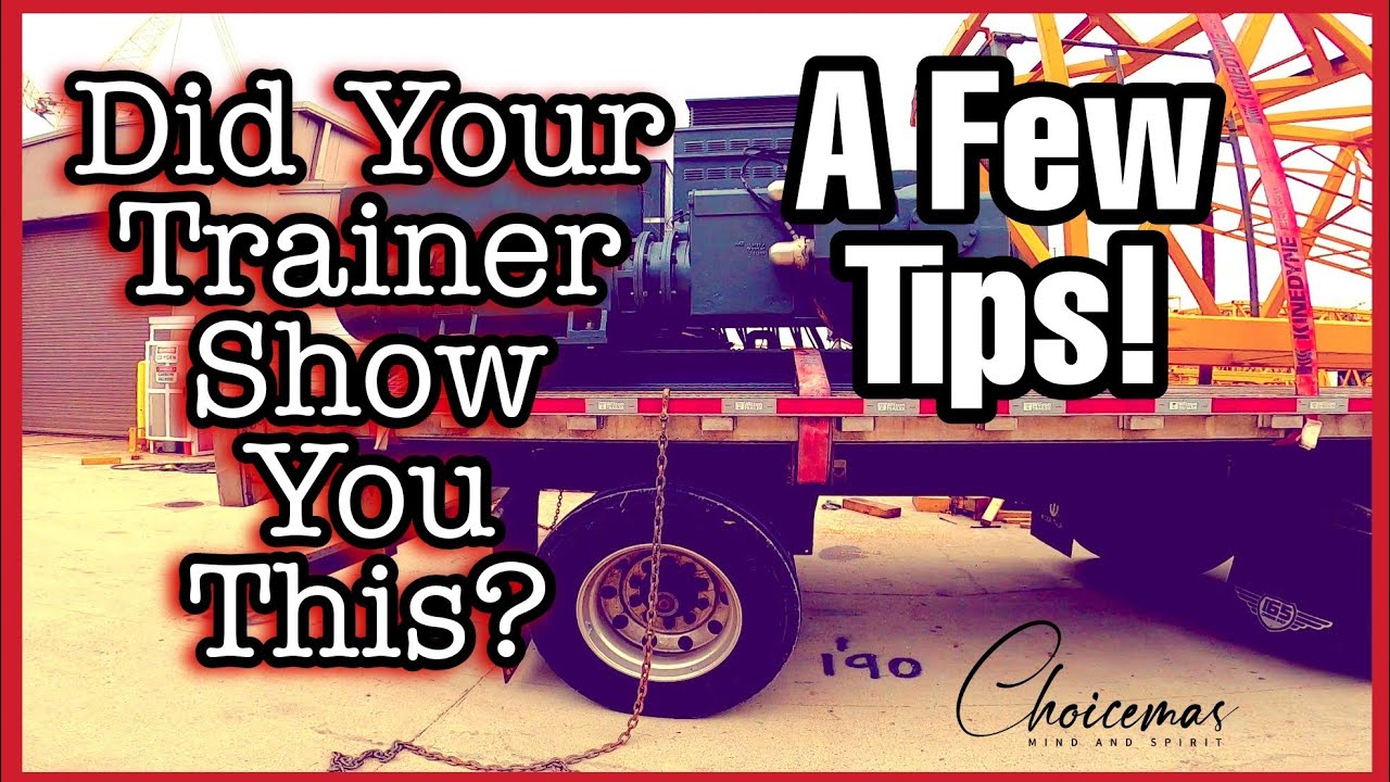 Flatbed Cargo Securement • Trainer Show You This? • What I Can Do/What I Won't Do • Choicemas