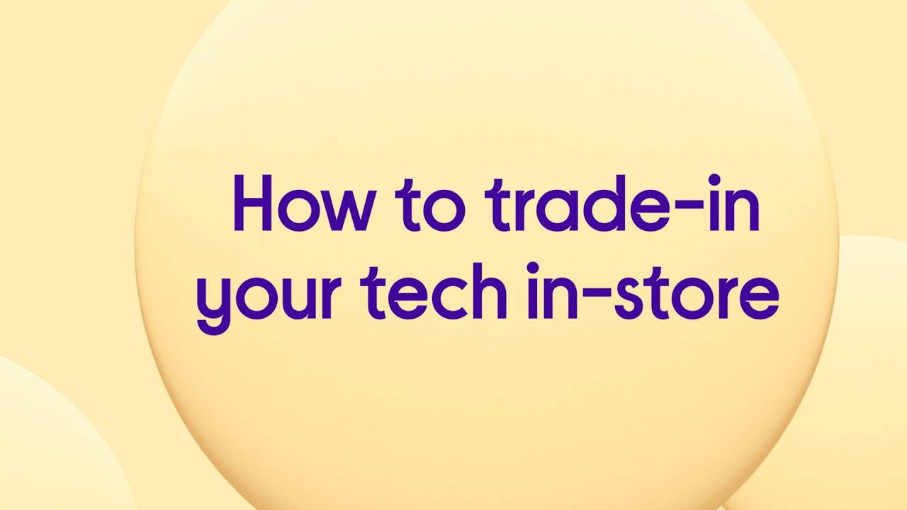 How to trade-in your tech in-store