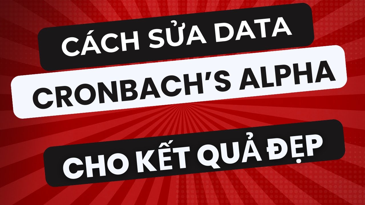 ĐƠN GIẢN- Hướng dẫn sửa số liệu SPSS để chạy Cronbach's Alpha kết quả đẹp. Dịch vụ SPSS-AMOS