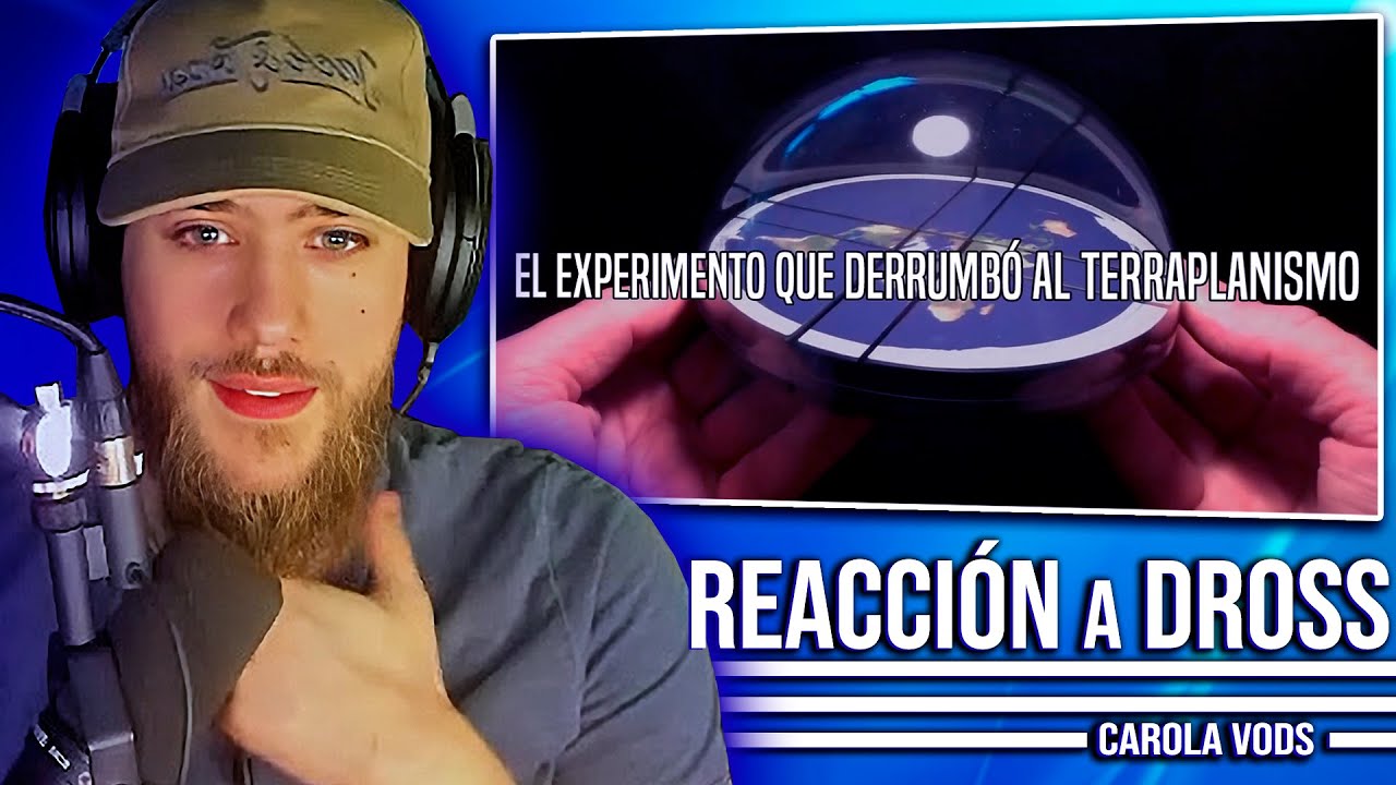 Experimento contra el Terraplanismo 🌍 Reacción a Dross | CAROLA