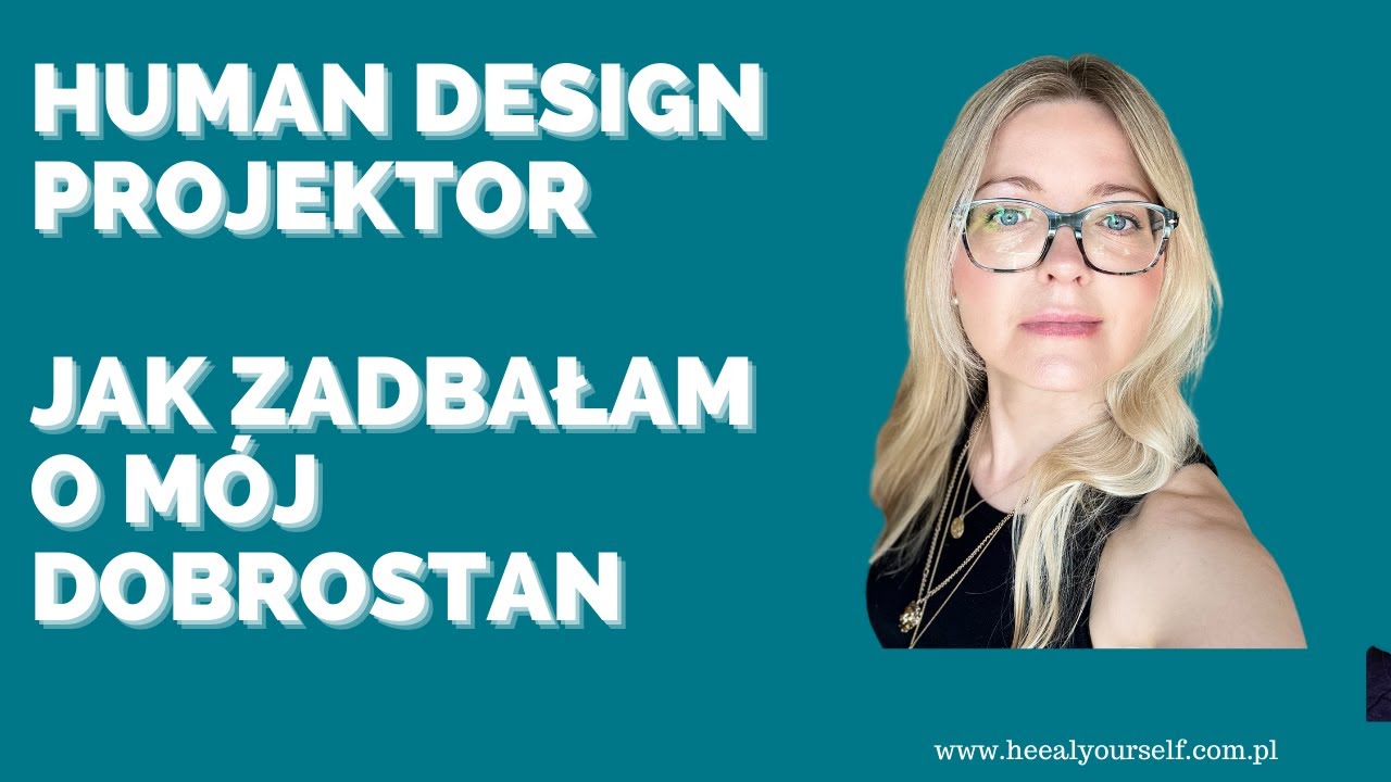 Human Design Projektor - jak zadbać o swoją energię, wzmocnienie, przykład