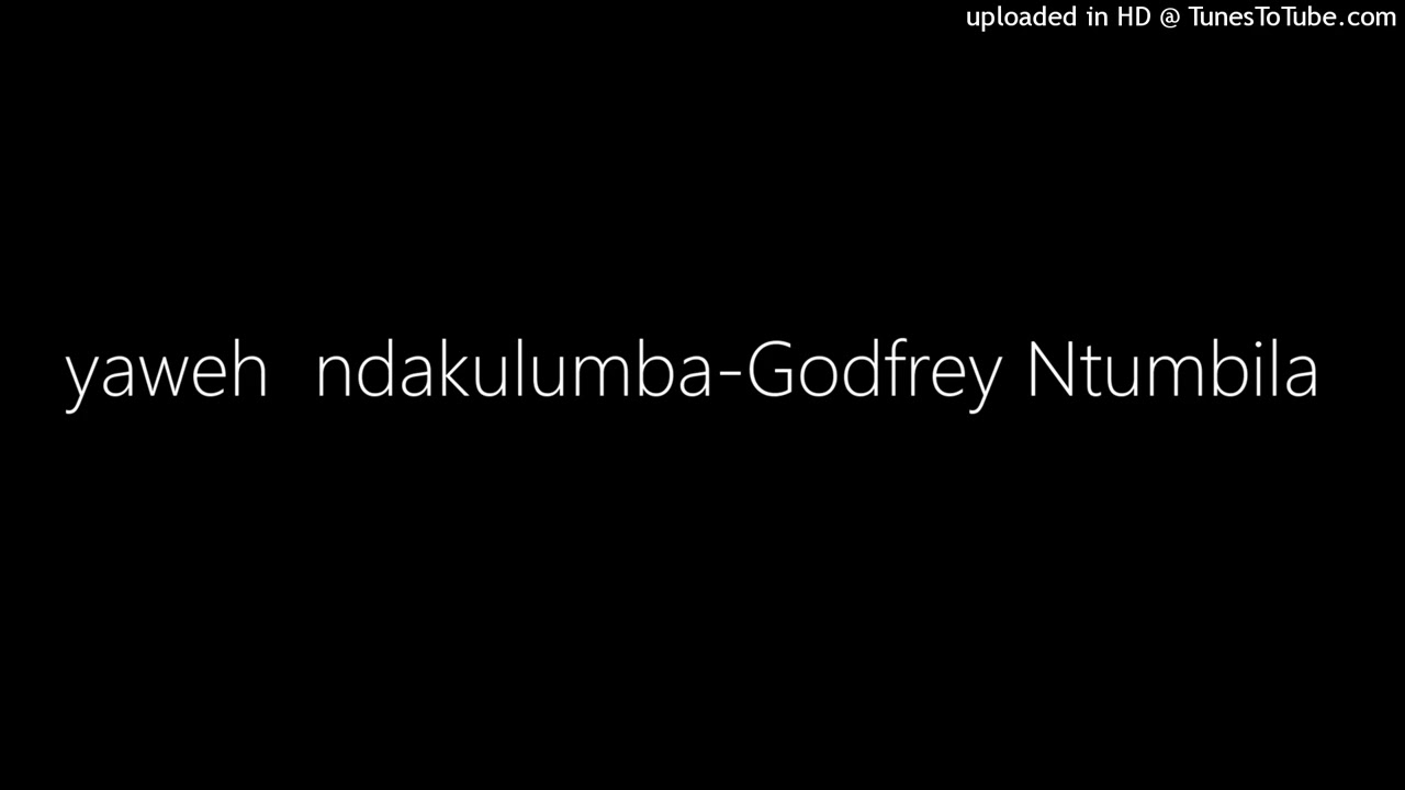 yaweh  ndakulumba-Godfrey Ntumbila