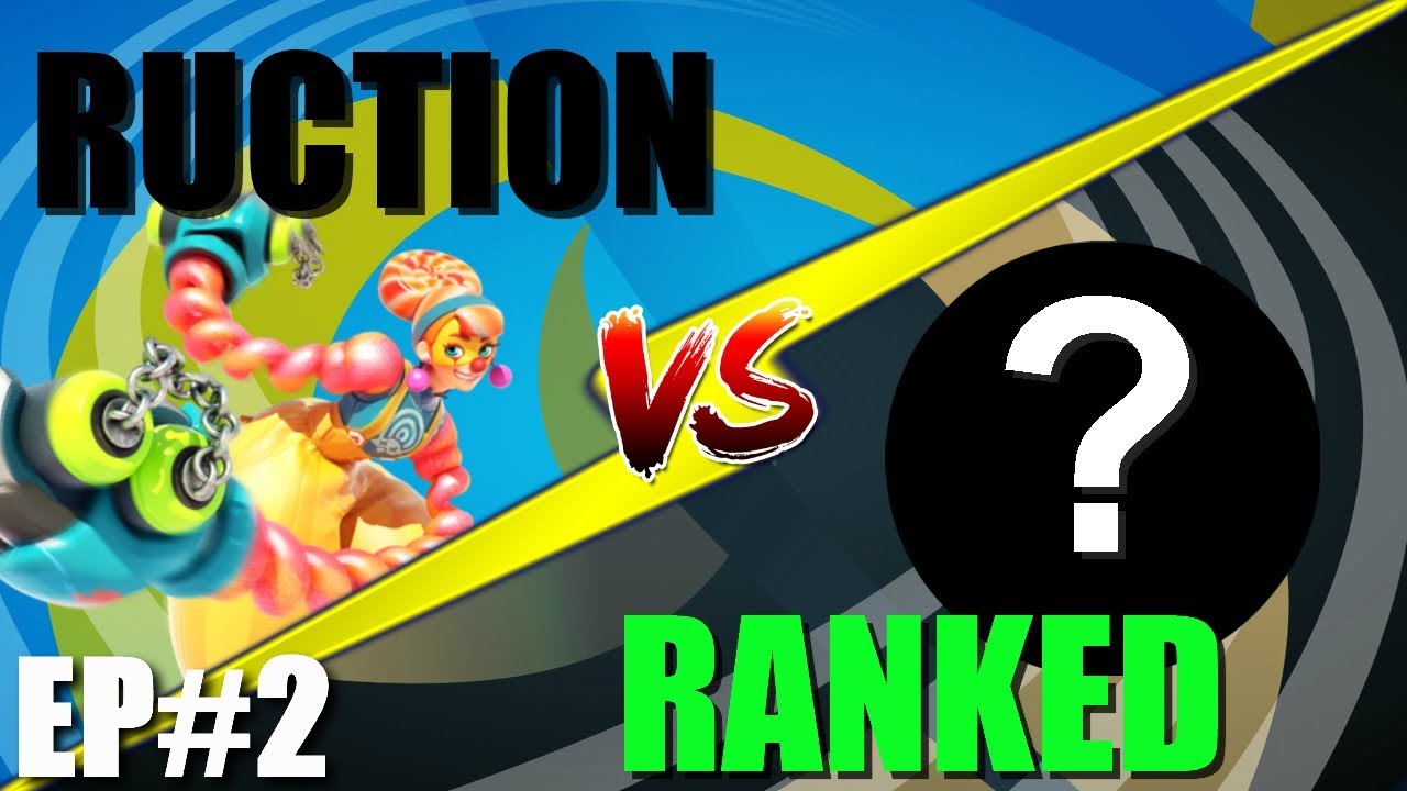 ARMS: Ruction vs Ranked Episode #2