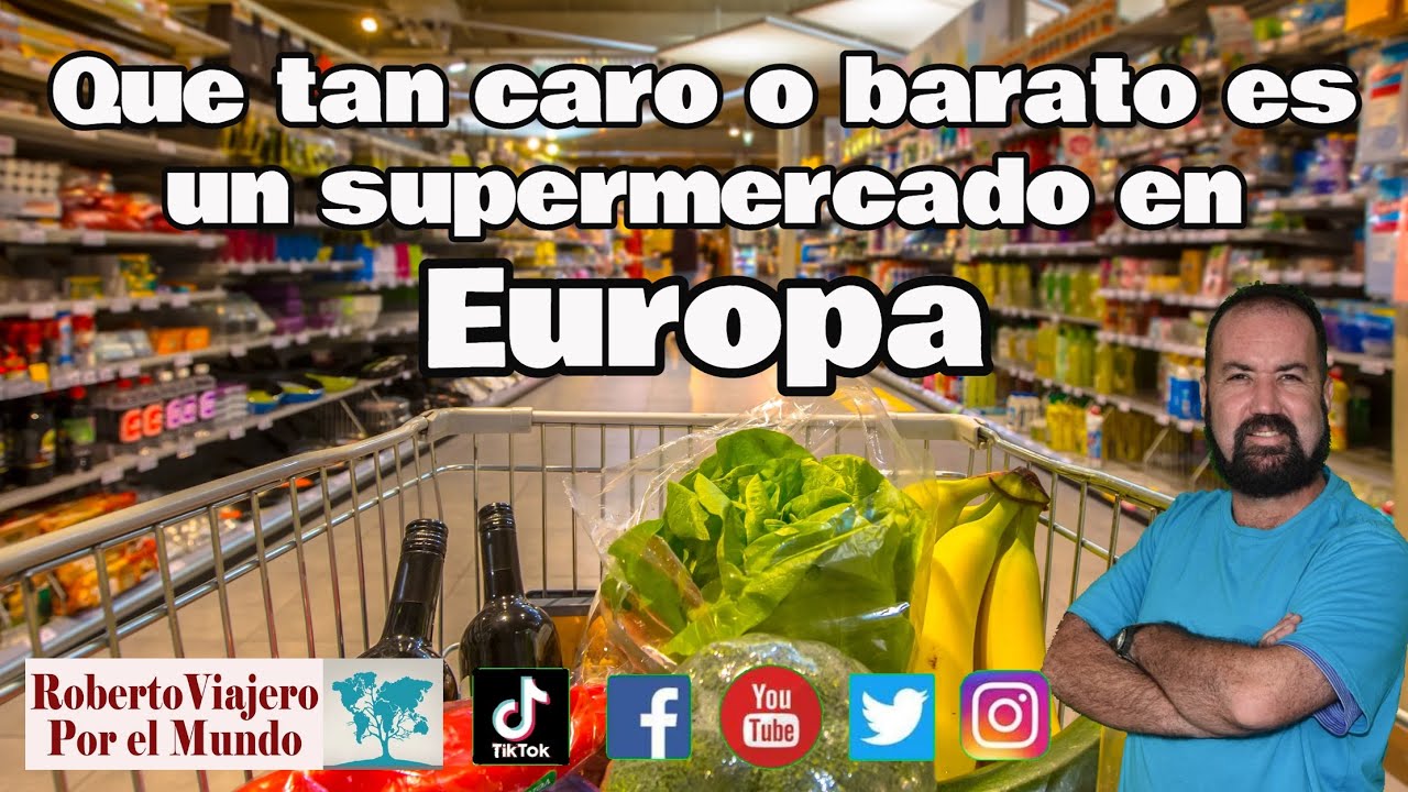 Que tan caro y barato es un supermercado en Europa.