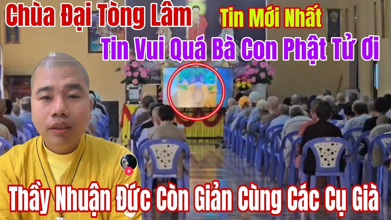 Tin Vui Chùa Đại Tòng Lâm Ngay Lúc Này Thầy Nhuận Đức Còn Giản Cùng các Cụ