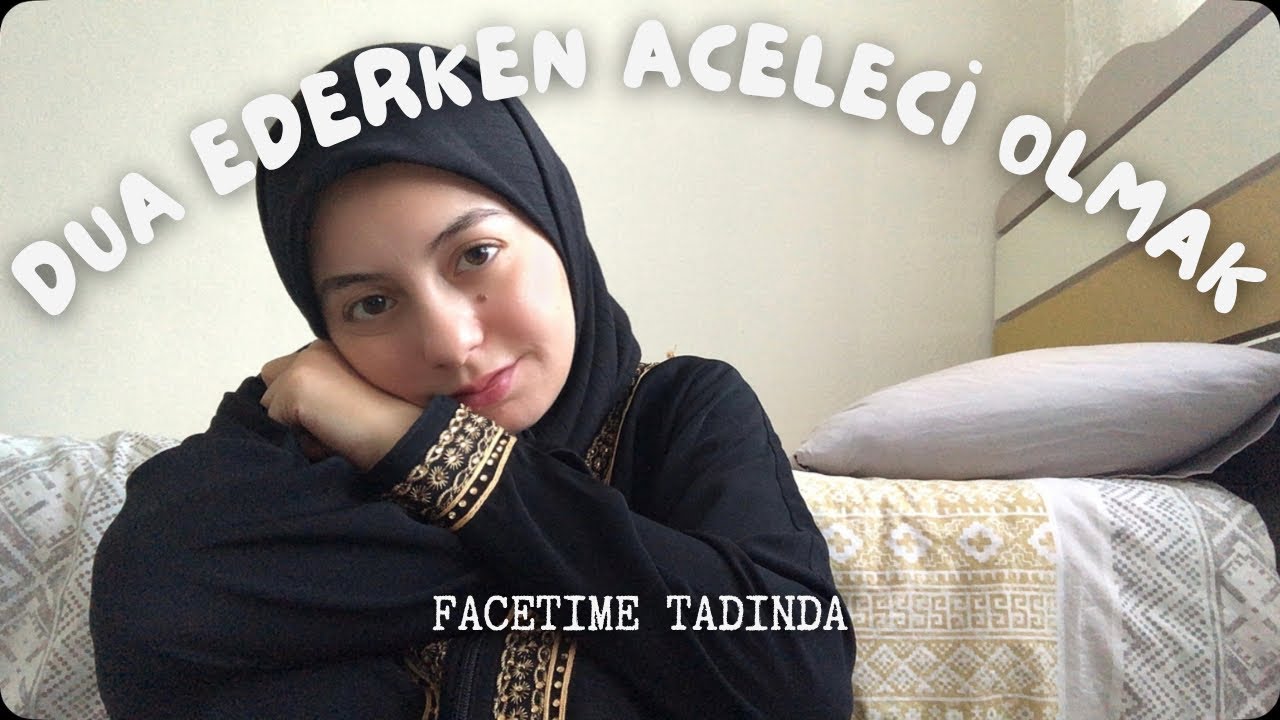 Dua Ederken Aceleci Olmak | Facetime Tadında