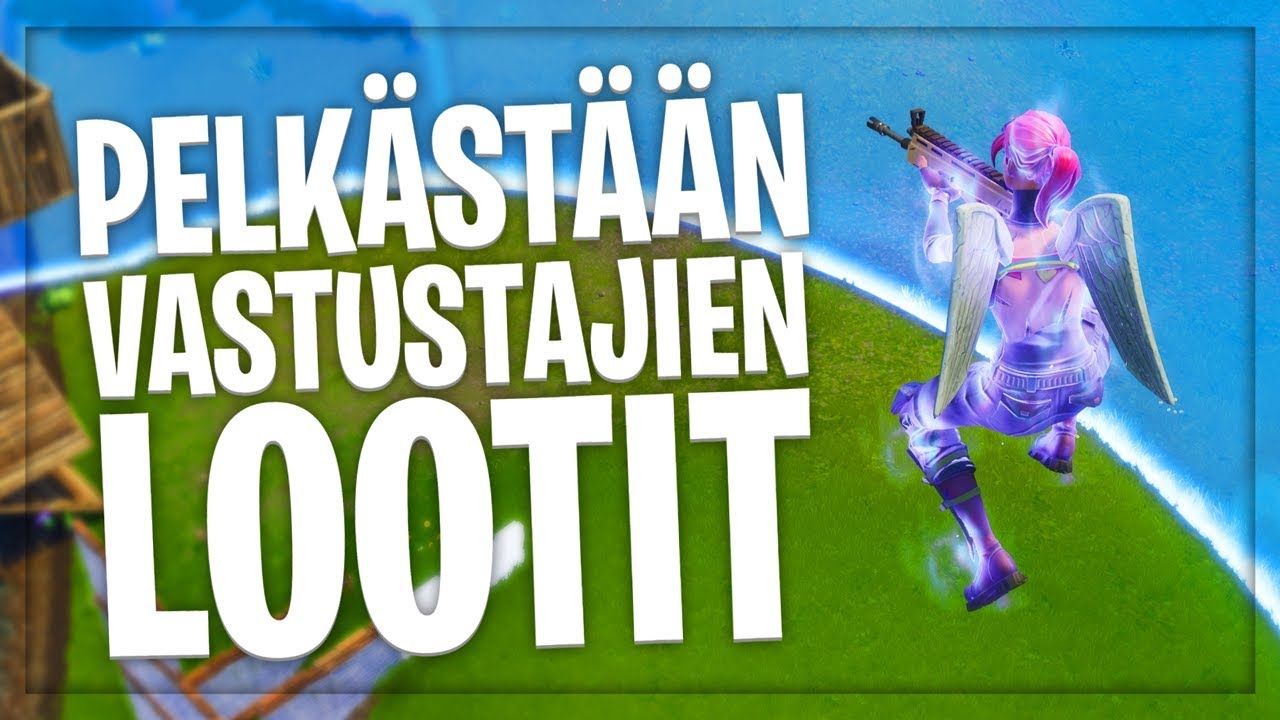 PELK&Auml;ST&Auml;&Auml;N VASTUSTAJIEN LOOTIT! | Fortnite #28