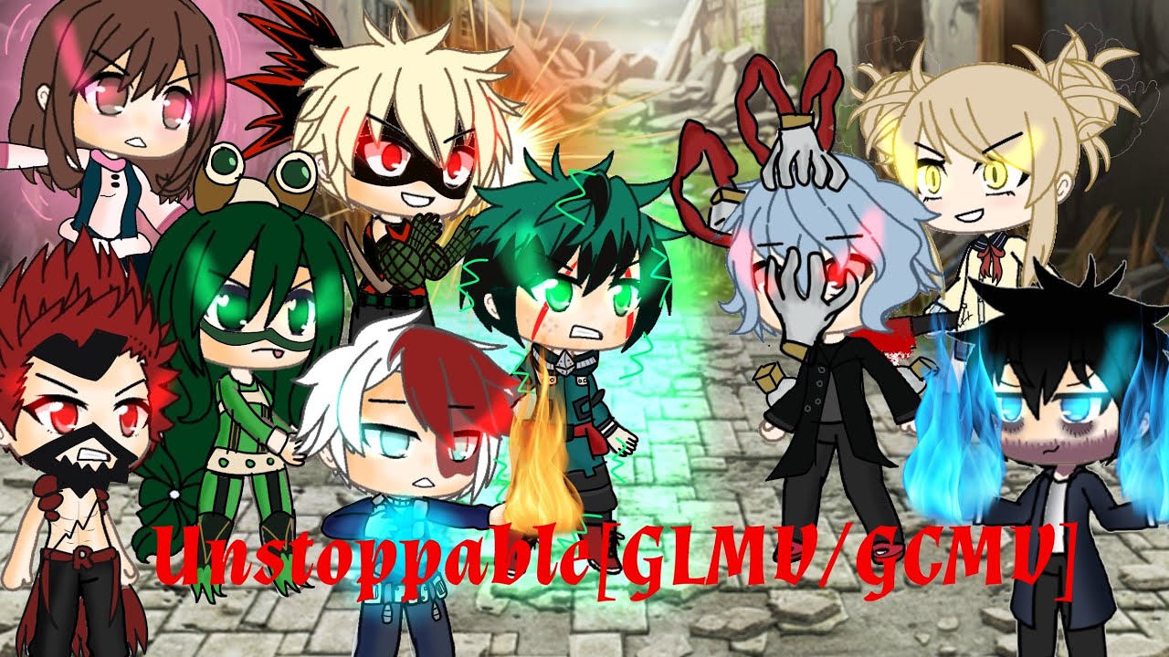 Unstoppable [GLMV/GCMV] [MHA Version]