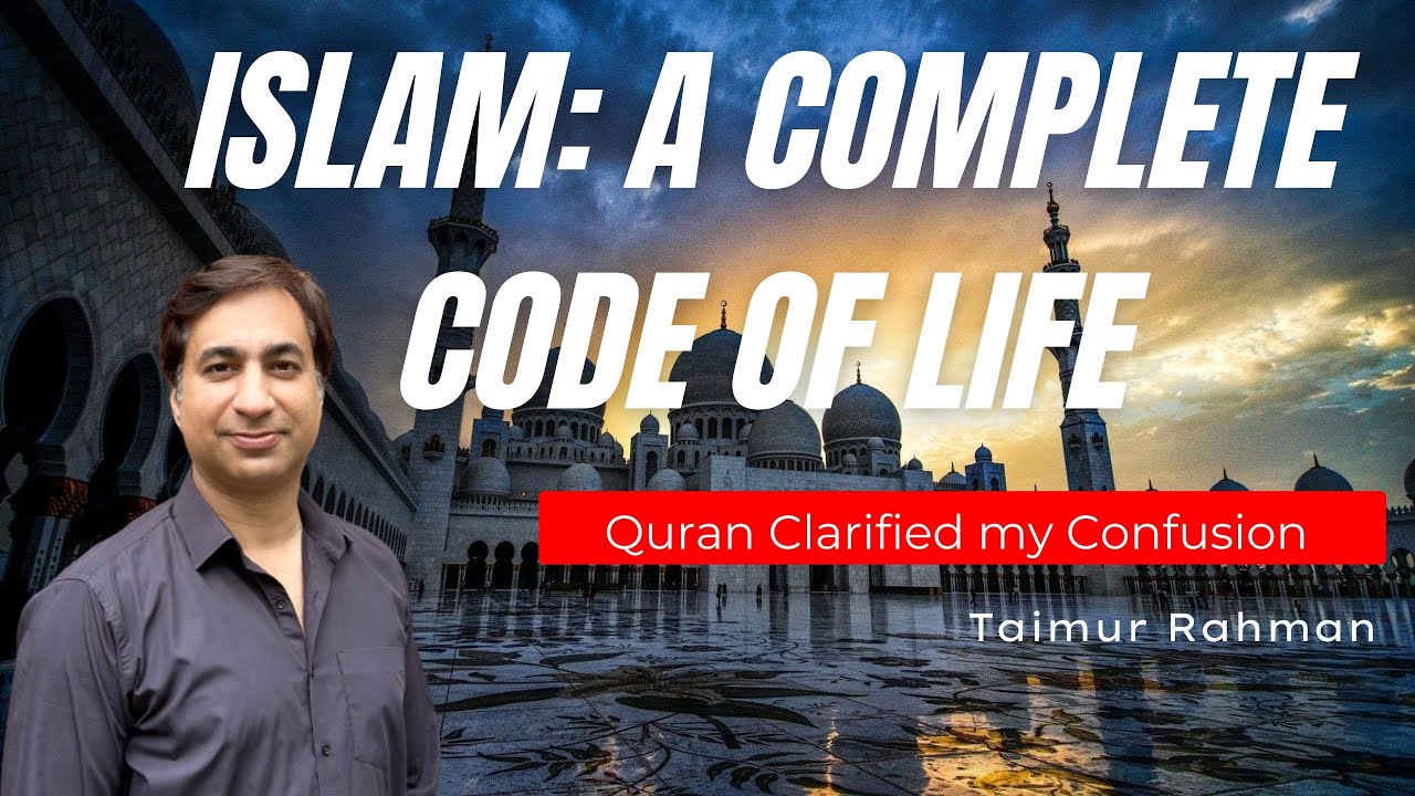 Islam is a Complete Code of Life: My Self Clarification from Quran