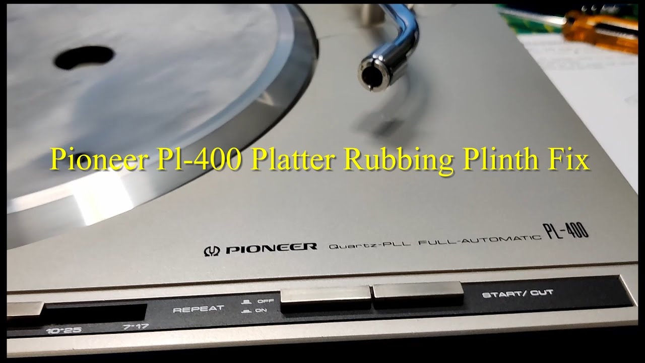 Pioneer PL-400 Platter Rubbing Plinth Fix