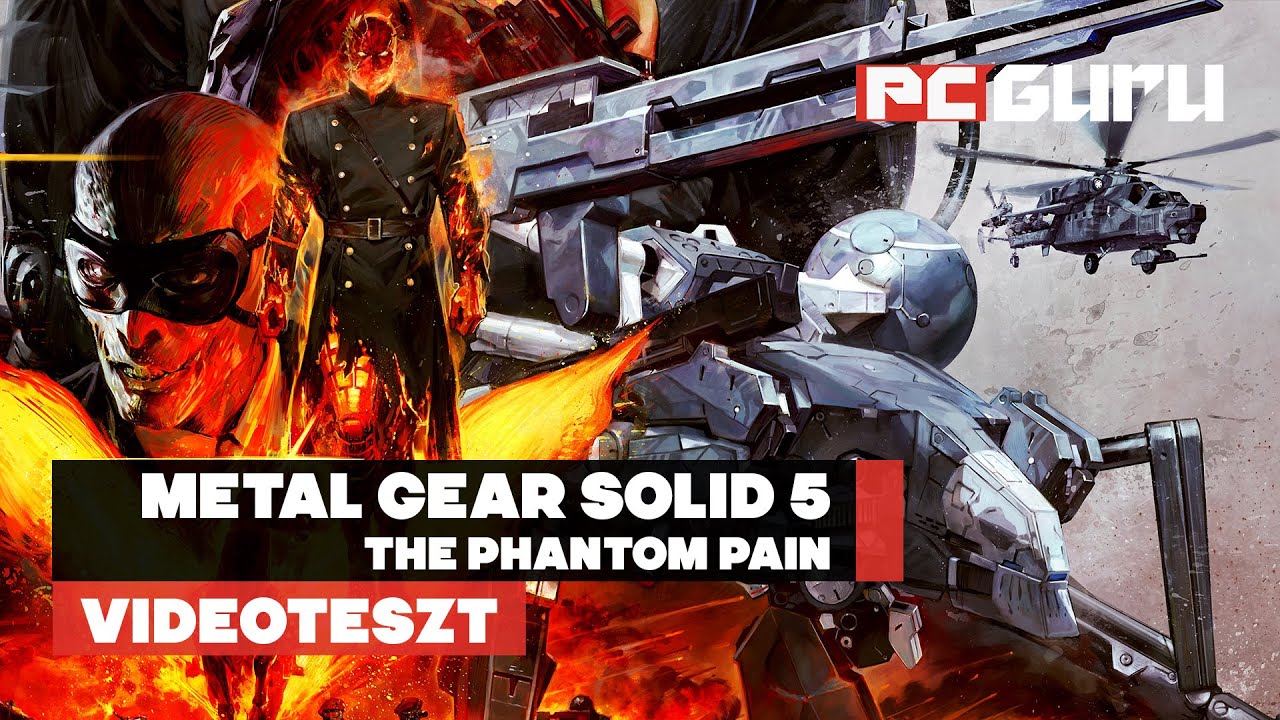 Metal Gear Solid 5: The Phantom Pain - Teszt / pcguru.hu