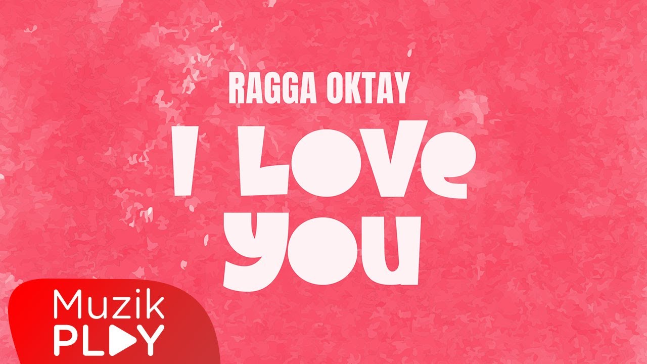 Ragga Oktay - I Love You (Official Lyric Video)