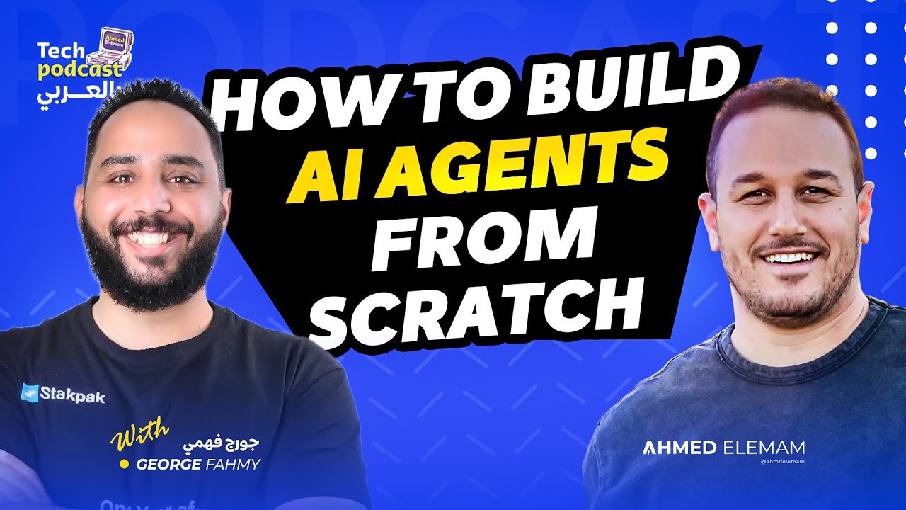 HOW TO BUILD AI AGENTS FROM SCRATCH - تيك بودكاست بالعربي