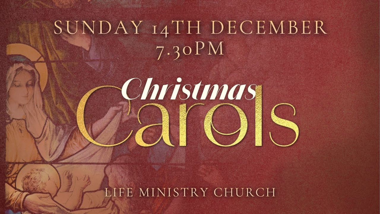 Christmas Carols | Sunday 14th December | Life Ministry Church | 7.30PM