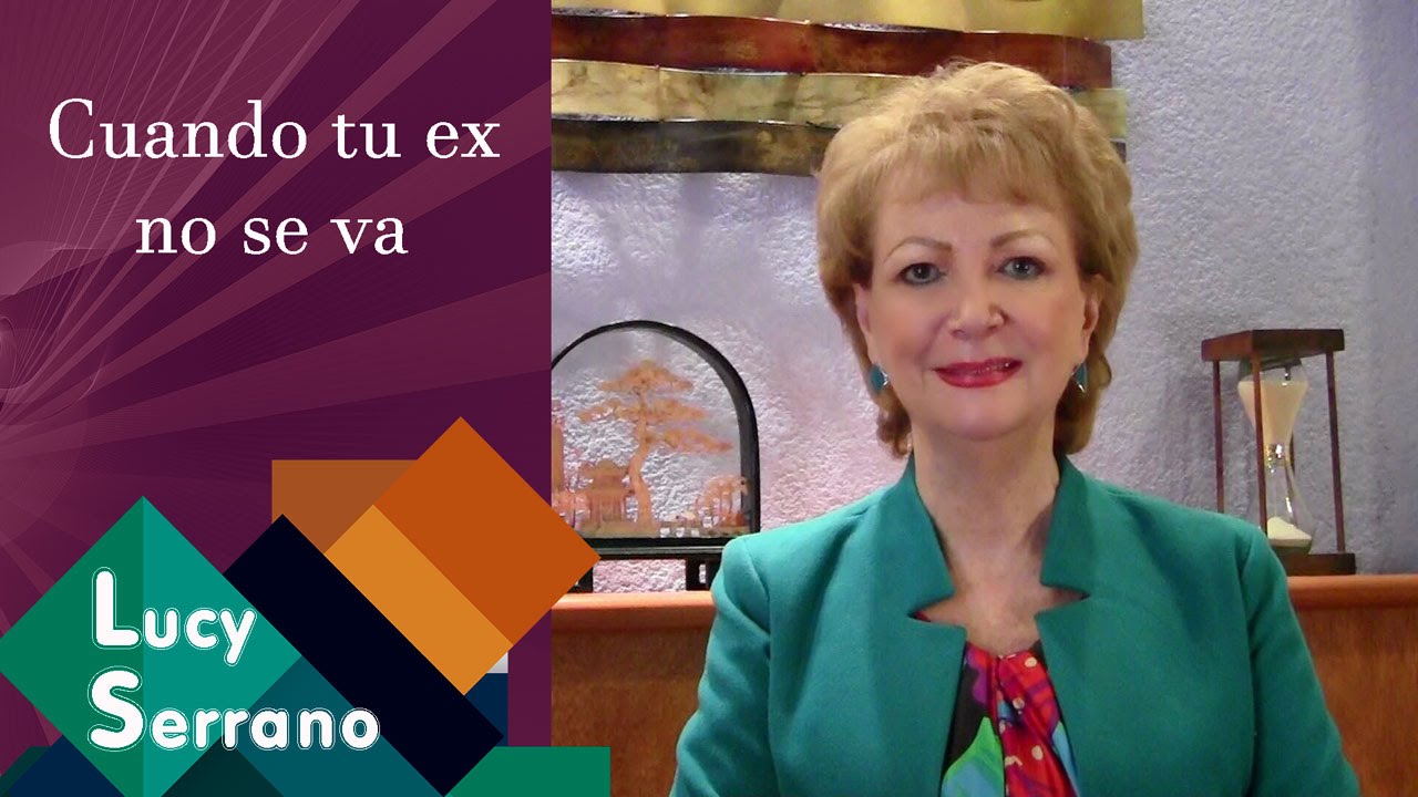 Cuando tu ex no se va - Lucy Serrano