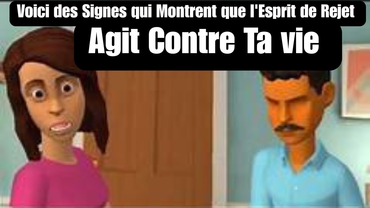 Voici des Signes qui Montrent que l'Esprit de Rejet Agit Contre Ta vie ET voici Comment T'en LIBÉRER