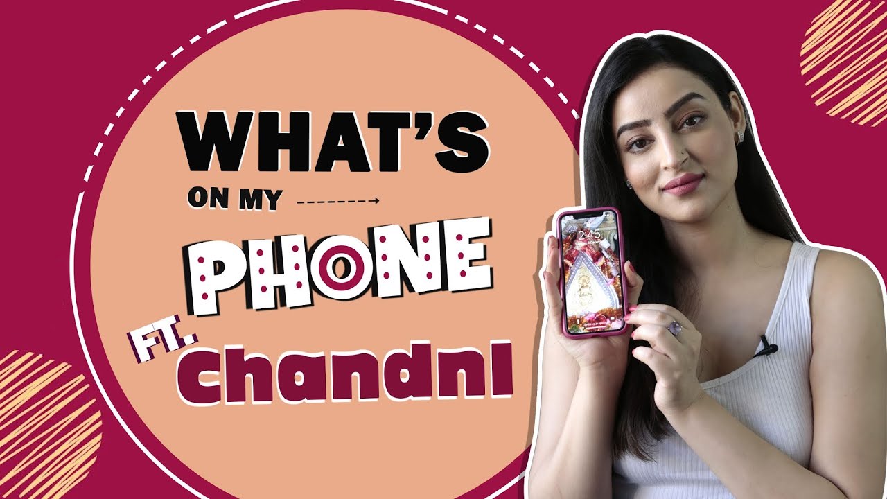What’s On My Phone Ft. Chandni | Phone Secrets Revealed