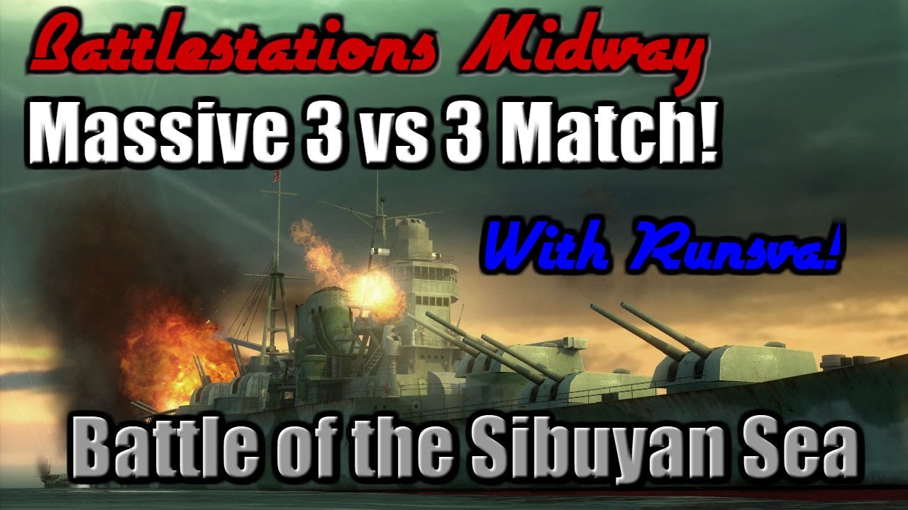 Battlestations Midway Multiplayer: 3 Vs. 3 Battle of the Sibuyan Sea! - /w Runsva