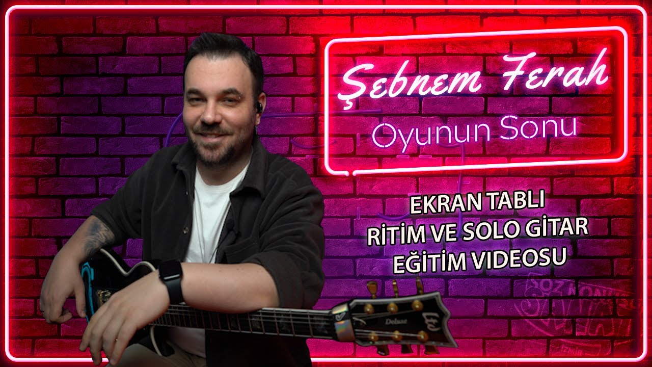 Şebnem Ferah Oyunun Sonu Gitar Tab (Gitar Dersi)